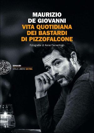 [Giuseppe Lojacono e i Bastardi di Pizzofalcone 01] • Vita Quotidiana Dei Bastardi Di Pizzofalcone (Einaudi. Stile Libero Extra) (Italian Edition)